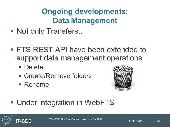 Ongoing developments: Data Management § Not only Transfers. . § FTS REST API have