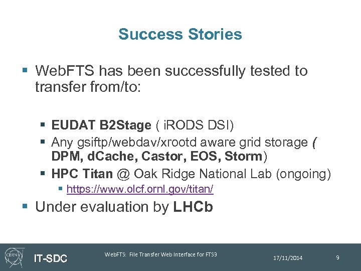 Success Stories § Web. FTS has been successfully tested to transfer from/to: § EUDAT