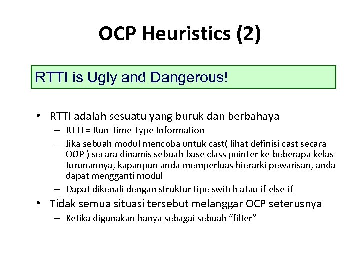 OCP Heuristics (2) RTTI is Ugly and Dangerous! • RTTI adalah sesuatu yang buruk