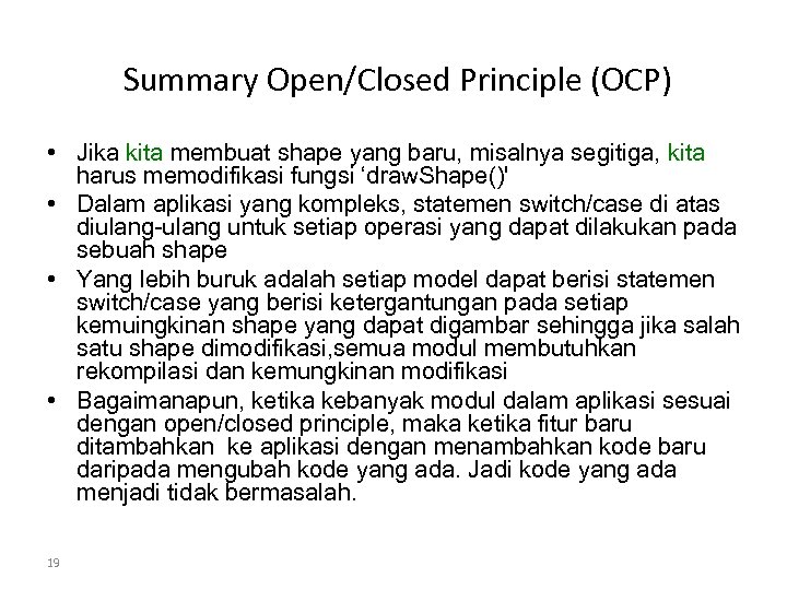 Summary Open/Closed Principle (OCP) • Jika kita membuat shape yang baru, misalnya segitiga, kita