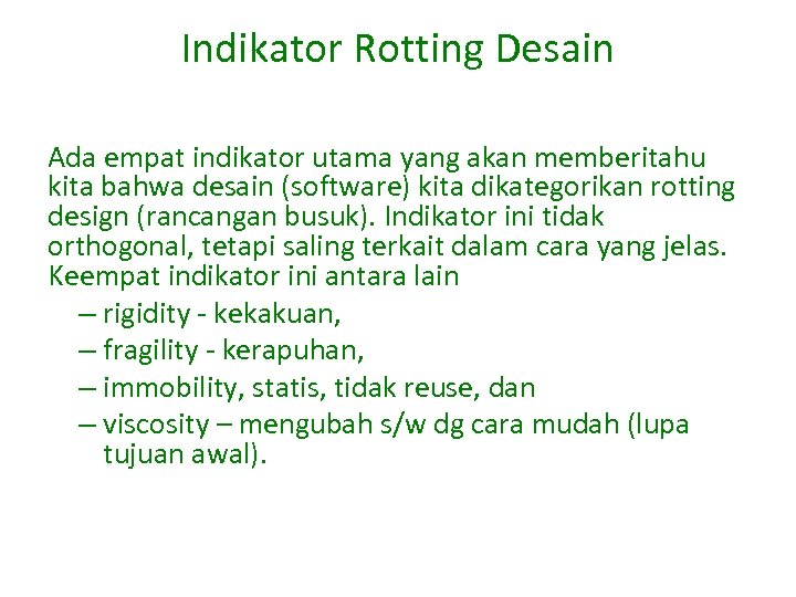 Indikator Rotting Desain Ada empat indikator utama yang akan memberitahu kita bahwa desain (software)