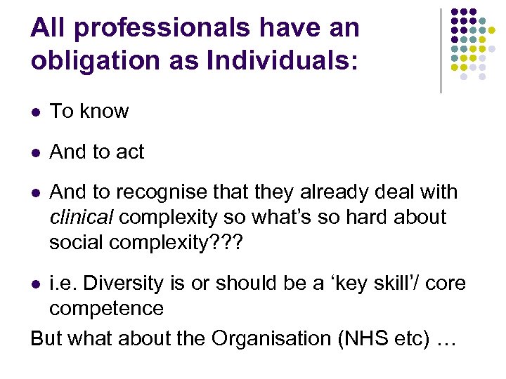 All professionals have an obligation as Individuals: l To know l And to act