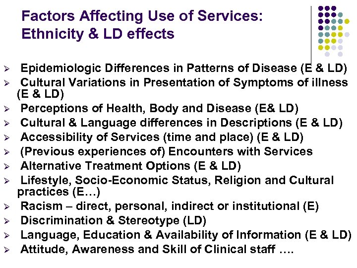 Factors Affecting Use of Services: Ethnicity & LD effects Ø Ø Ø Epidemiologic Differences