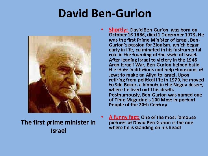 David Ben-Gurion • Shortly: David Ben-Gurion was born on The first prime minister in