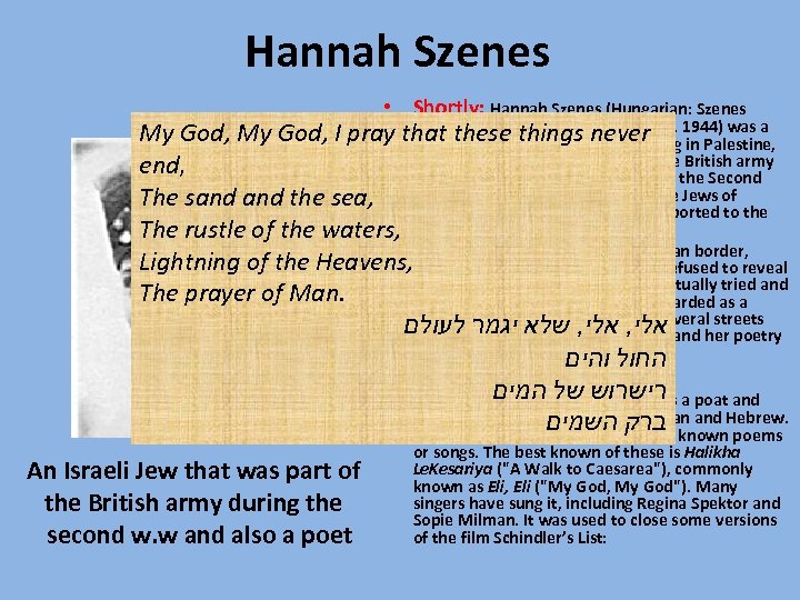 Hannah Szenes • Shortly: Hannah Szenes (Hungarian: Szenes Anikó) (July 17, 1921 – November