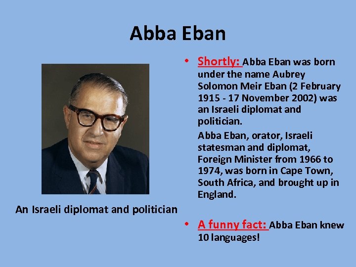 Abba Eban • Shortly: Abba Eban was born under the name Aubrey Solomon Meir