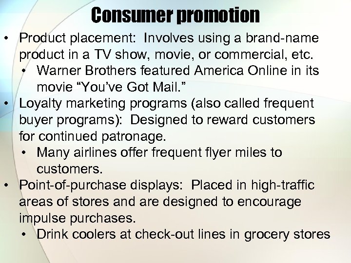 Consumer promotion • Product placement: Involves using a brand-name product in a TV show,