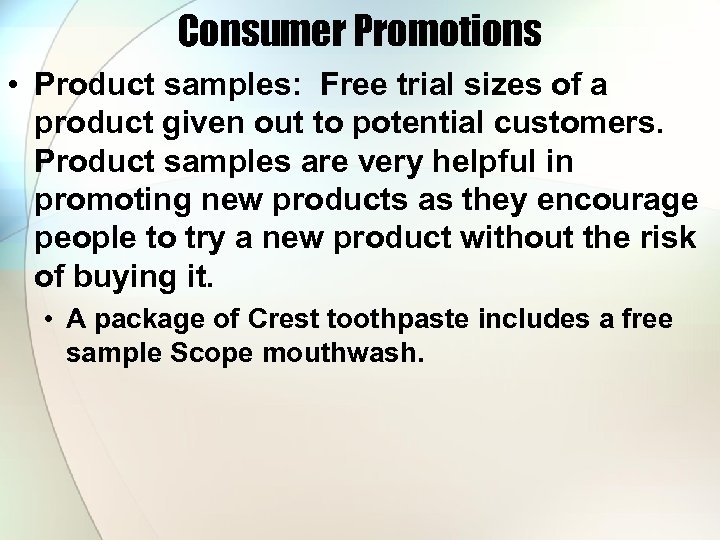 Consumer Promotions • Product samples: Free trial sizes of a product given out to