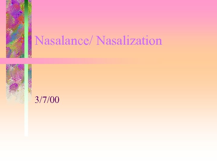 Nasalance/ Nasalization 3/7/00 