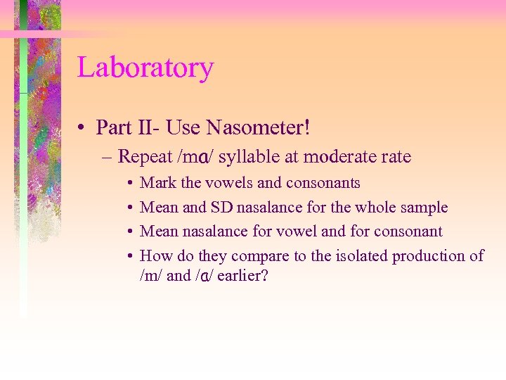 Laboratory • Part II- Use Nasometer! – Repeat /ma/ syllable at moderate • •