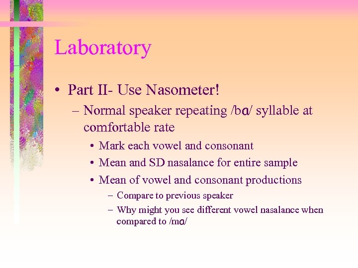 Laboratory • Part II- Use Nasometer! – Normal speaker repeating /ba/ syllable at comfortable