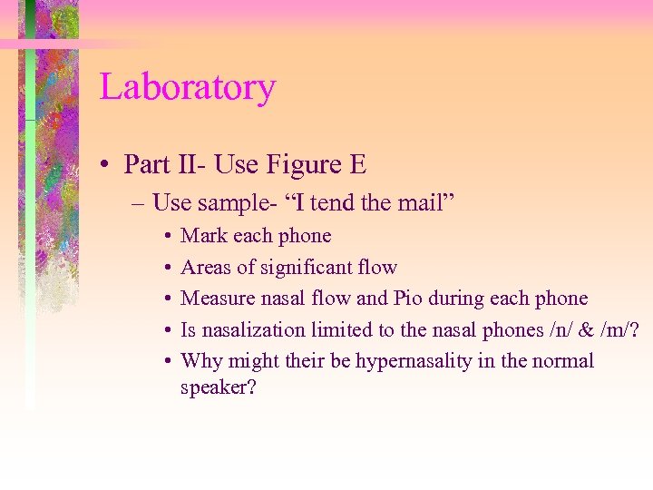 Laboratory • Part II- Use Figure E – Use sample- “I tend the mail”