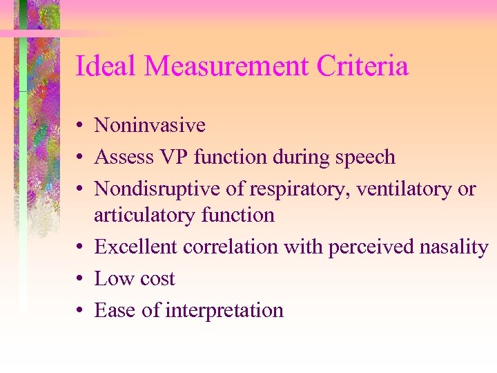 Ideal Measurement Criteria • Noninvasive • Assess VP function during speech • Nondisruptive of