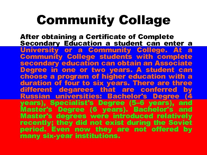 Community Collage After obtaining a Certificate of Complete Secondary Education a student can enter