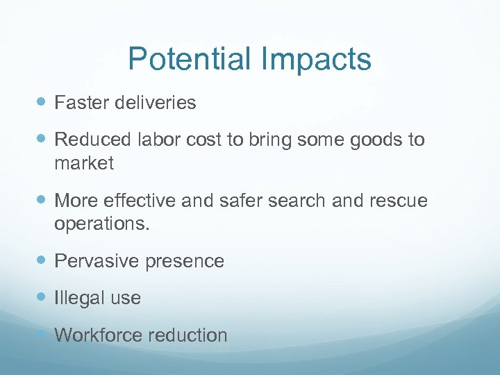 Potential Impacts Faster deliveries Reduced labor cost to bring some goods to market More