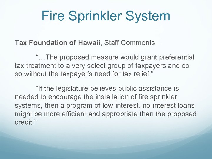 Fire Sprinkler System Tax Foundation of Hawaii, Staff Comments “…The proposed measure would grant