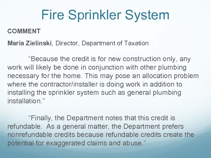 Fire Sprinkler System COMMENT Maria Zielinski, Director, Department of Taxation “Because the credit is