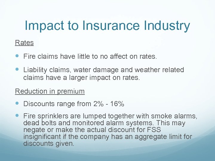 Impact to Insurance Industry Rates Fire claims have little to no affect on rates.