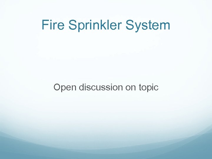 Fire Sprinkler System Open discussion on topic 