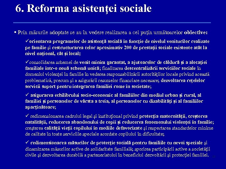 6. Reforma asistenţei sociale § Prin măsurile adoptate se au în vedere realizarea a