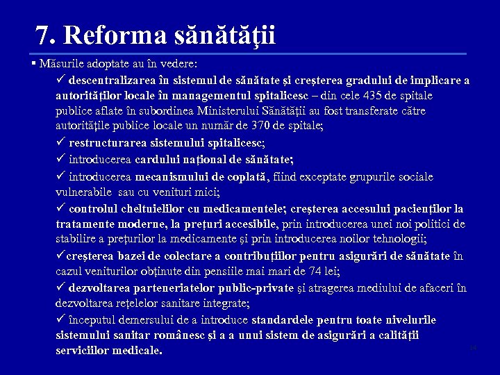 7. Reforma sănătăţii § Măsurile adoptate au în vedere: descentralizarea în sistemul de sănătate