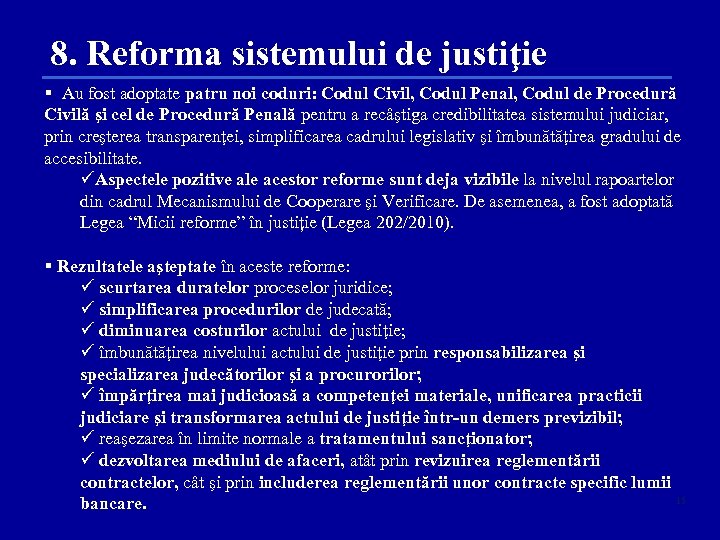 8. Reforma sistemului de justiţie § Au fost adoptate patru noi coduri: Codul Civil,