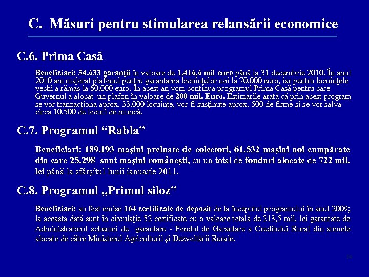 C. Măsuri pentru stimularea relansării economice C. 6. Prima Casă Beneficiari: 34. 633 garanţii