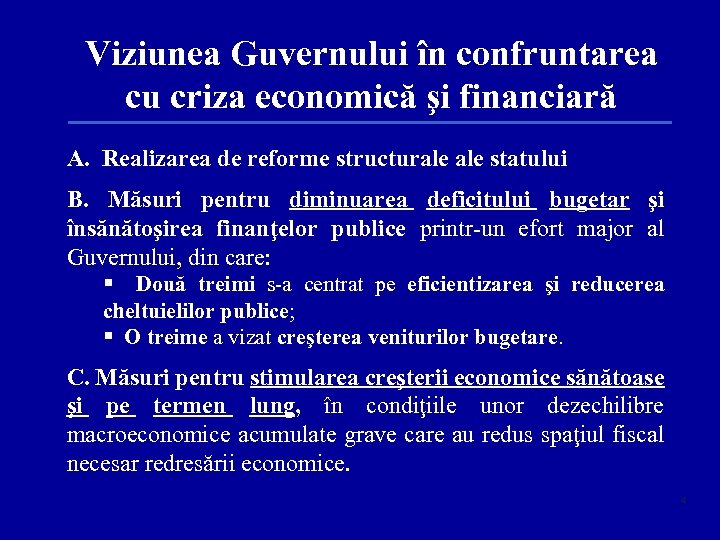 Viziunea Guvernului în confruntarea cu criza economică şi financiară A. Realizarea de reforme structurale