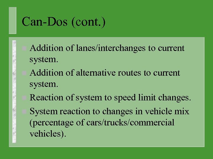 Can-Dos (cont. ) Addition of lanes/interchanges to current system. n Addition of alternative routes