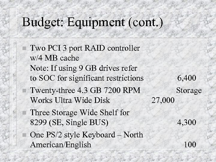 Budget: Equipment (cont. ) n n Two PCI 3 port RAID controller w/4 MB