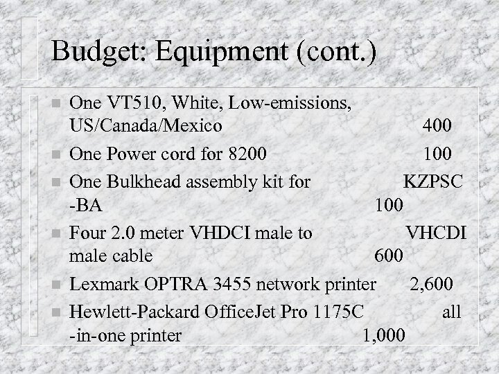 Budget: Equipment (cont. ) n n n One VT 510, White, Low-emissions, US/Canada/Mexico 400