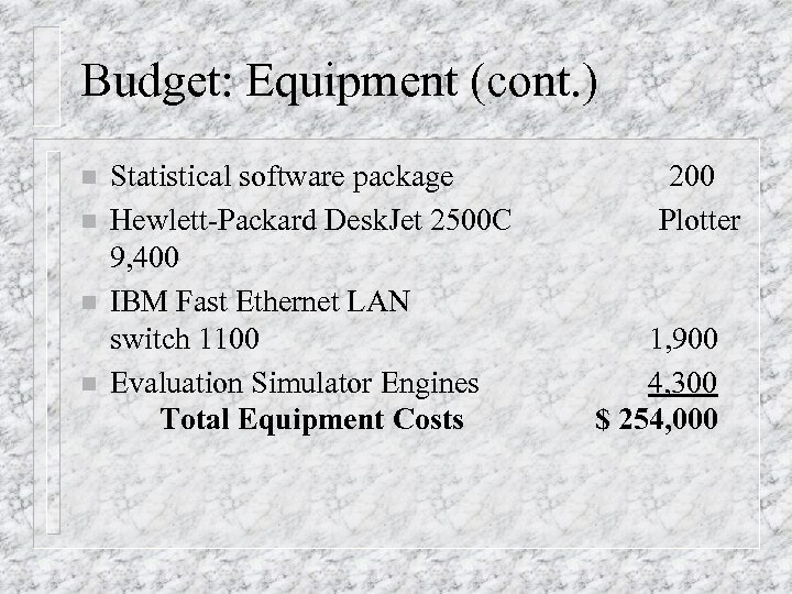 Budget: Equipment (cont. ) n n Statistical software package Hewlett-Packard Desk. Jet 2500 C
