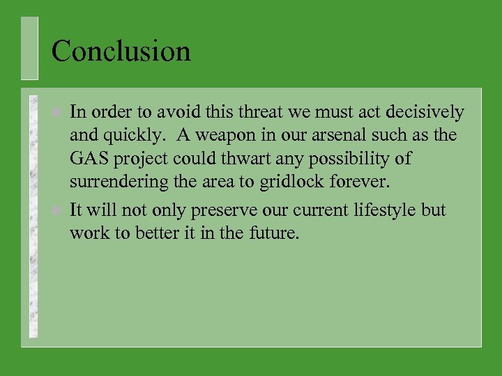 Conclusion n n In order to avoid this threat we must act decisively and