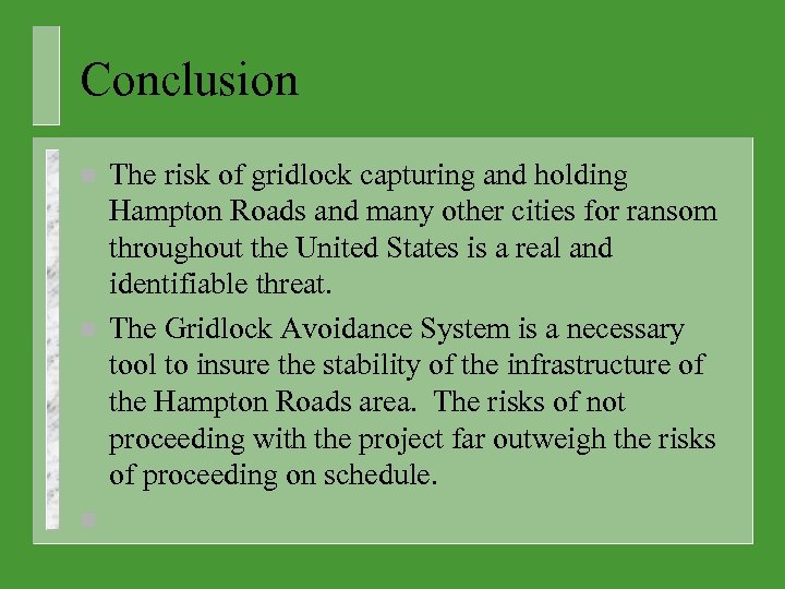 Conclusion n The risk of gridlock capturing and holding Hampton Roads and many other
