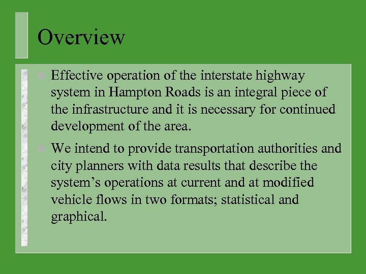 Overview n Effective operation of the interstate highway system in Hampton Roads is an
