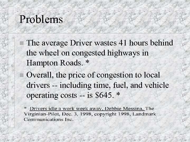 Problems The average Driver wastes 41 hours behind the wheel on congested highways in