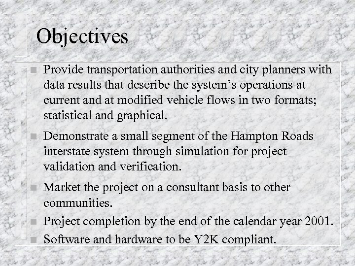 Objectives n Provide transportation authorities and city planners with data results that describe the