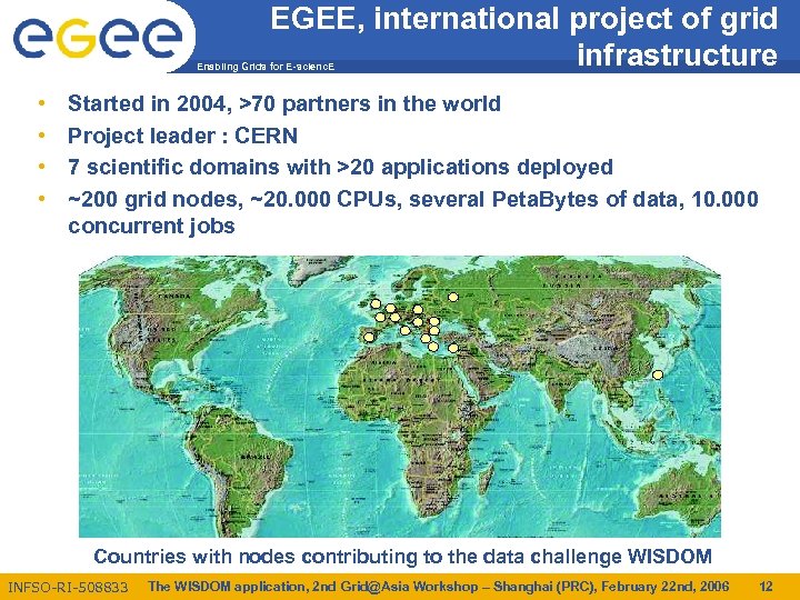 EGEE, international project of grid infrastructure Enabling Grids for E-scienc. E • • Started