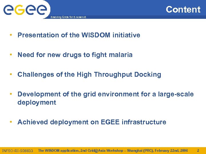 Content Enabling Grids for E-scienc. E • Presentation of the WISDOM initiative • Need