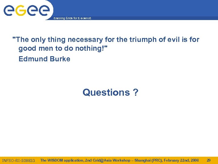 Enabling Grids for E-scienc. E "The only thing necessary for the triumph of evil