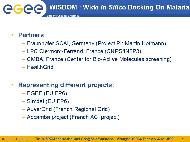 WISDOM : Wide In Silico Docking On Malaria Enabling Grids for E-scienc. E •
