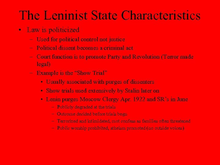 The Leninist State Characteristics • Law is politicized – Used for political control not