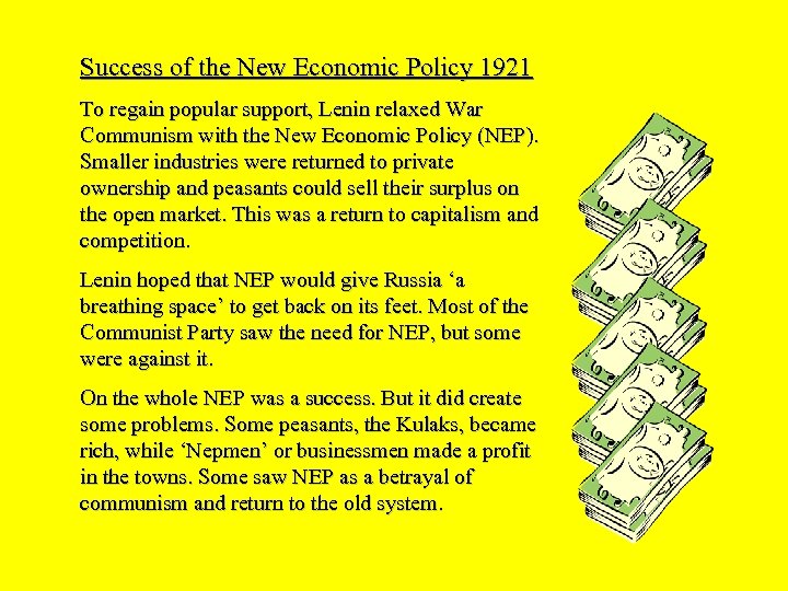 Success of the New Economic Policy 1921 To regain popular support, Lenin relaxed War