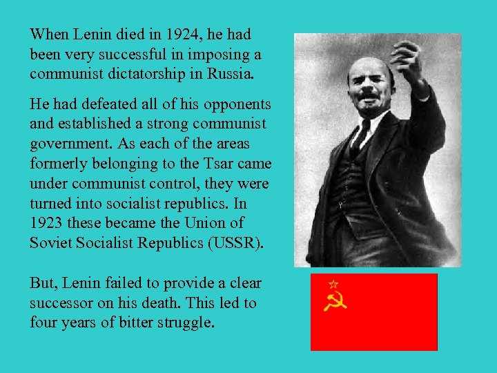 When Lenin died in 1924, he had been very successful in imposing a communist