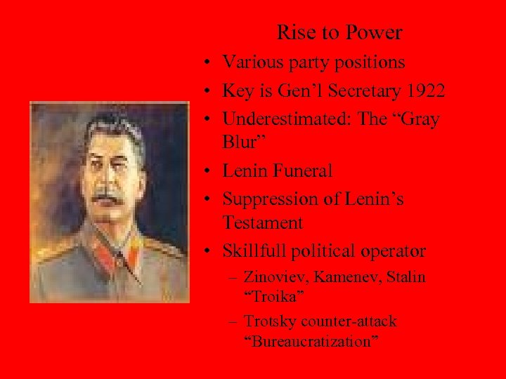 Rise to Power • Various party positions • Key is Gen’l Secretary 1922 •