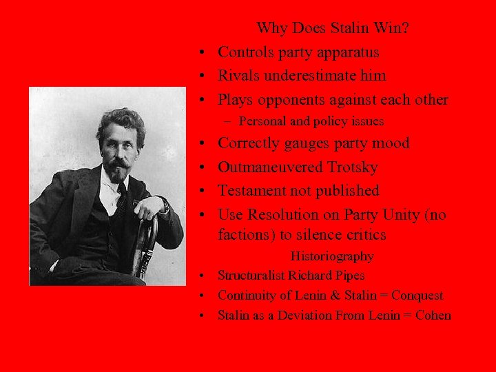 Why Does Stalin Win? • Controls party apparatus • Rivals underestimate him • Plays