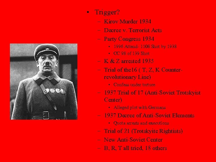  • Trigger? – Kirov Murder 1934 – Decree v. Terrorist Acts – Party