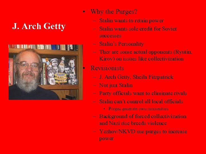  • Why the Purges? J. Arch Getty – Stalin wants to retain power