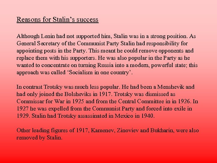 Reasons for Stalin’s success Although Lenin had not supported him, Stalin was in a