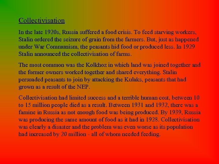 Collectivisation In the late 1920 s, Russia suffered a food crisis. To feed starving